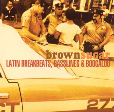 Brown Sugar: Latin Breakbeats, Basslines & Boogaloo