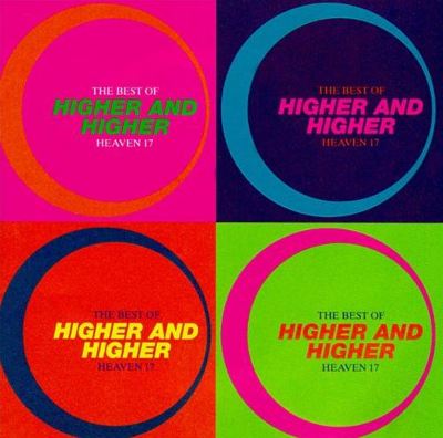 The Best of Heaven 17: Higher & Higher