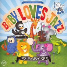 Baby Loves Jazz: Go Baby Go!
