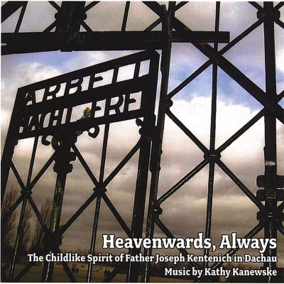 Heavenwards, Always: The Childlike Spirit of Father Joseph Kentenich in Dachau