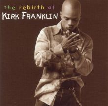The Rebirth of Kirk Franklin