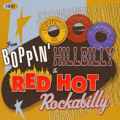 From Boppin Hillbilly to Red Hot Rockabilly
