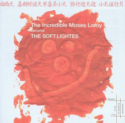 The Incredible Moses Leroy Become the Soft.Lightes