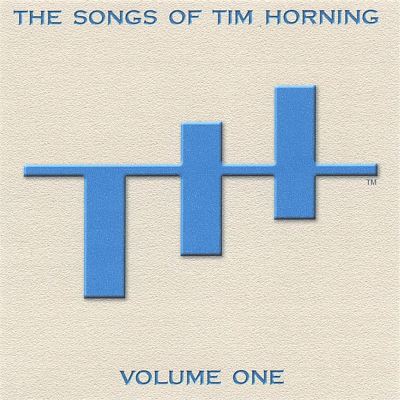 The Songs of Tim Horning, Vol. 1