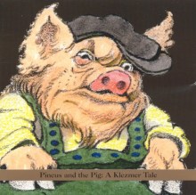 Pincus and the Pig: A Klezmer Tale