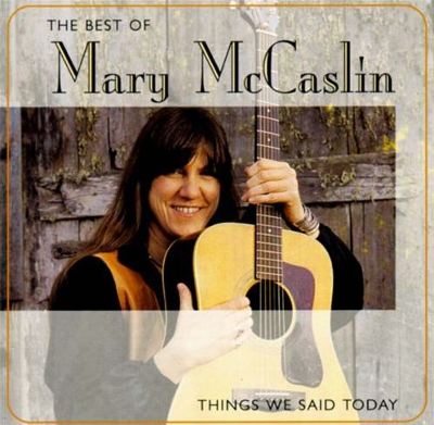 The Best of Mary McCaslin: Things We Said Today