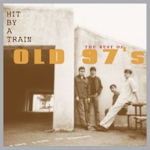 Hit by a Train: The Best of Old 97's