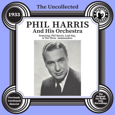 The Uncollected Phil Harris & His Orchestra (1933)