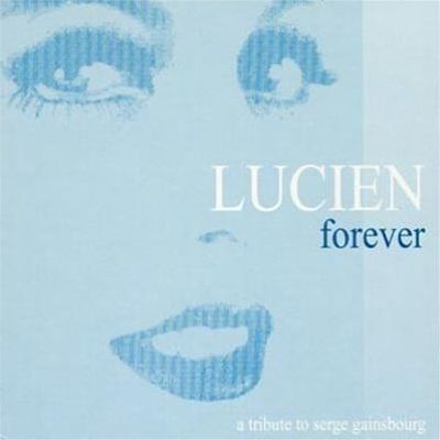 Lucien Forever: A Tribute to Serge Gainsbourg