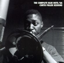 The Complete Blue Note/UA Curtis Fuller Sessions