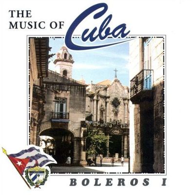 Music of Cuba: Boleros, Vol. 1
