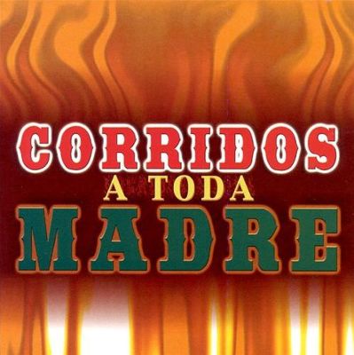 Corridos a Toda Madre