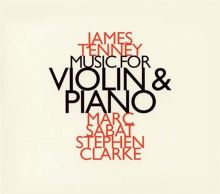 James Tenney: Music for Violin and Piano