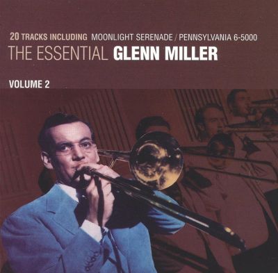 Glenn Miller: The Essential G Tracks & Reviews | AllMusic