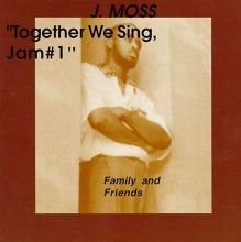 Together We Sing, Jam #1 - James Moss | Album | AllMusic Together We Sing, Jam #1 - James Moss | Album | AllMusic