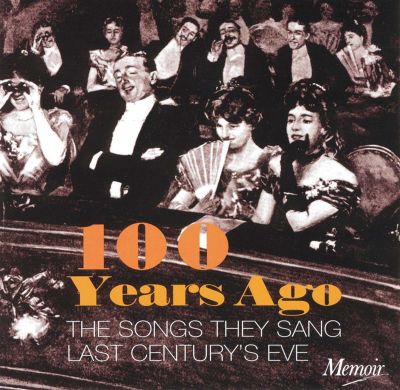 100 Years Ago: The Songs They Sang Last Century's Eve
