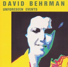David Behrman: Unforeseen Events