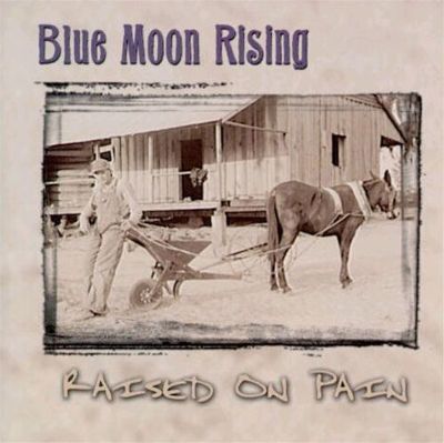 Blue Moon Rising: Raised on Pain Tracks & Reviews | AllMusic
