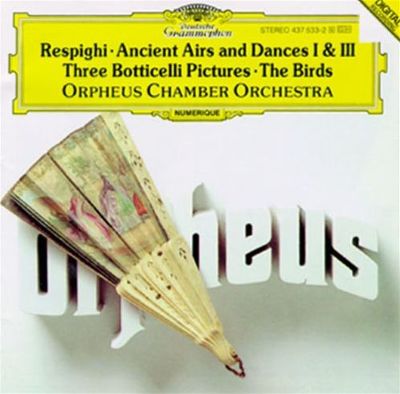 Respighi: Gli Uccelli; Antiche Danze ed Arie; Trittico Botticelliano