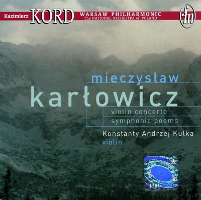 Mieczyslaw Karlowicz: Violin Concerto; Symphonic Poems