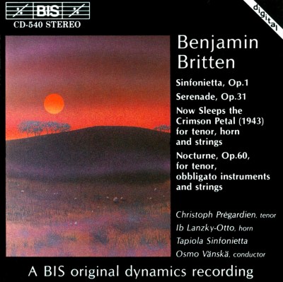 Benjamin Britten: Sinfonietta Op. 1; Serenade Op. 31; Now Sleeps the Crimson Petal; Nocturne
