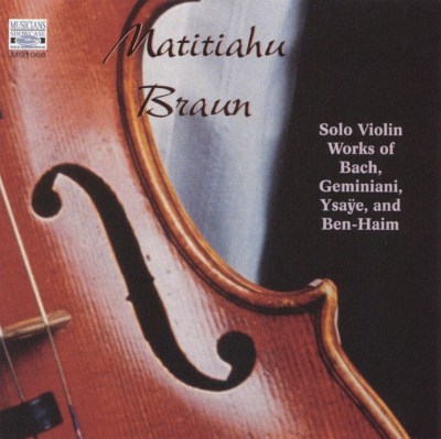 Solo Violin Works of Bach, Geminiani, Ysaÿe & Ben-Haim
