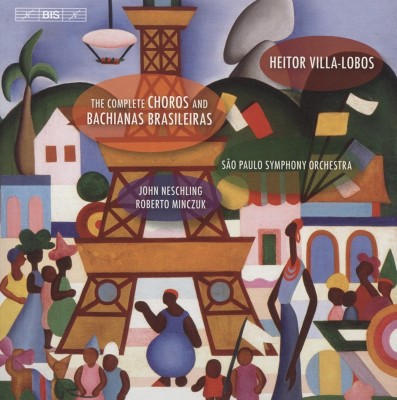 Villa-Lobos: The Complete Choros and Bachianas Brasileiras