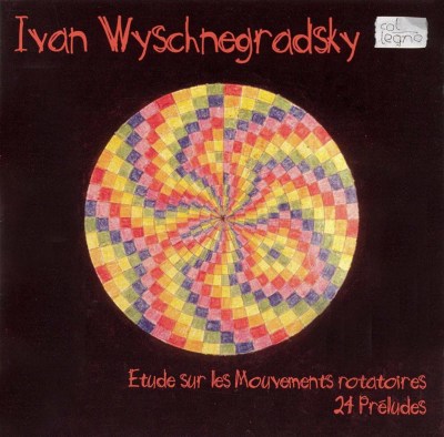 Ivan Wyschnegradsky: Etude sur les Mouvements rotatoires, 24 Préludes