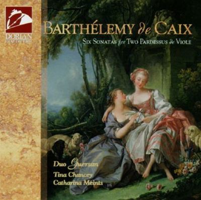 Barthelemy de Caix: Six Sonatas for Two Pardessus & Viole