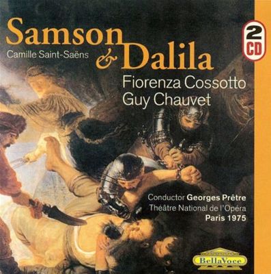 Saint-Saëns: Samson et Dalila