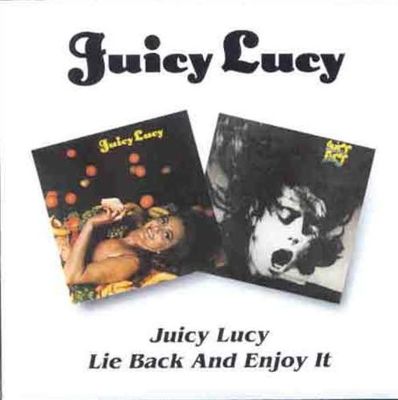 Juicy Lucy/Lie Back and Enjoy It