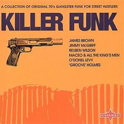 Killer Funk: A Collection of Original 70s Gangster Funk for Street Hustlers