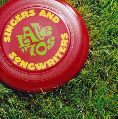 Singers and Songwriters: Late '70s [2000]