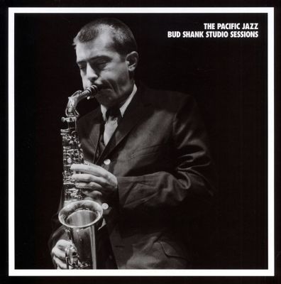 The Pacific Jazz Bud Shank Studio Sessions