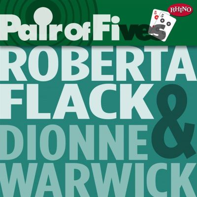 Pair of Fives: Roberta Flack/Dionne Warwick
