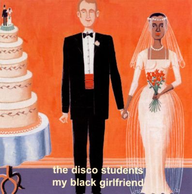 My Black Girlfriend - The Disco Students | Album | AllMusic