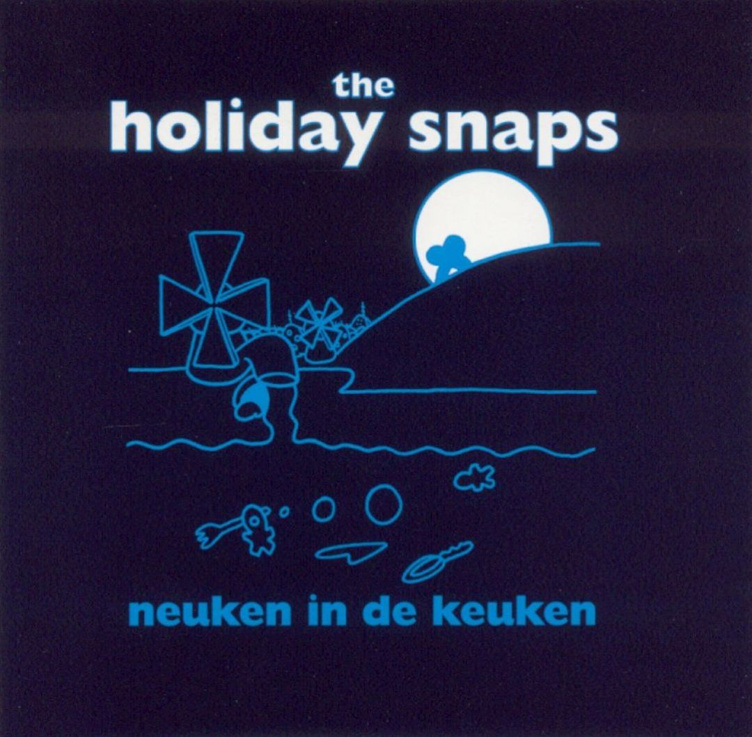 Neuken in de Keuken - The Holiday Snaps | Album | AllMusic
