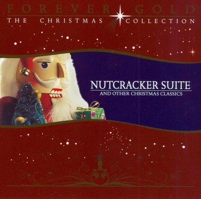 Forever Gold - The Christmas Collection: Nutcracker Suite and Other Christmas Classics