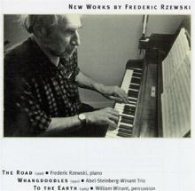 New Works by Frederic Rzewski: The Road; Whangdoodles; To the Earth