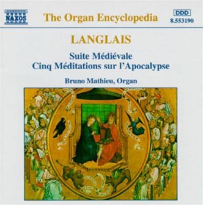 Jean Langlais: Suite Médiévale; Cinq Méditations sur l' Apocalypse