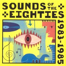 Sounds of the Eighties: The Rolling Stone Collection, 1983-1985