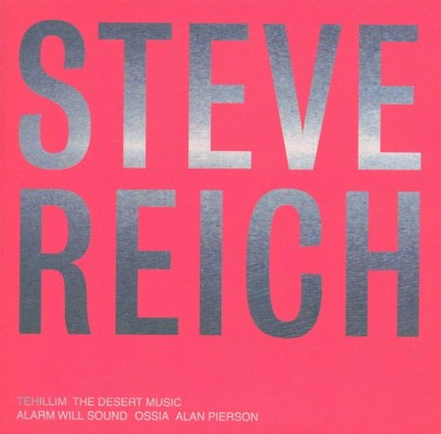 Steve Reich: Tehillim; The Desert Music