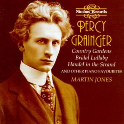 Percy Grainger: Country Gardens; Bridal Lullaby; Handel in the Strand