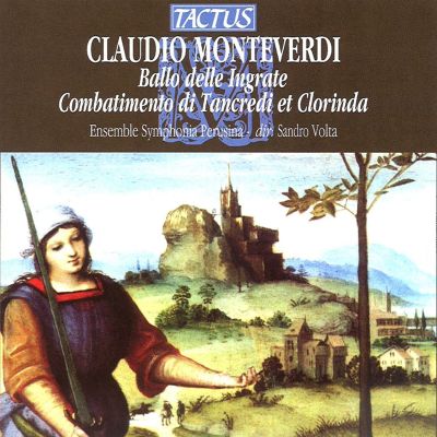Monteverdi: Ballo delle Ingrate; Combatimento di Tancredi et Clorinda