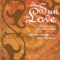 The Sun Is Love: Song Cycles and Piano Music by Gwyneth Walker