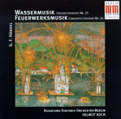 Händel: Wassermusik; Feuerwerksmusik