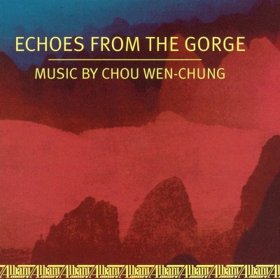 Echoes From the Gorge: Music by Chou Wen-Chung