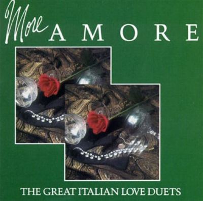 More Amore The Great Italian Love Duets