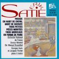 Satie: Parade; En Habit de Cheval; Trois Morceaux en Forme de Poire; Trois Petites Pieces Montees; La Mort de Socrate