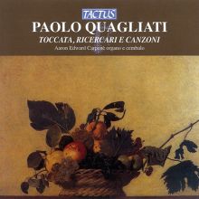 Paolo Quagliati: Toccata, Ricercari e canzoni